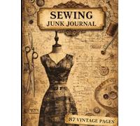 Vintage Sewing Ephemera: 87 Junk Journal & Scrapbook Pages: 87 Scrapbook Pages and Collage Sheets for DIY Paper Crafts, Arts, and Creative Journaling