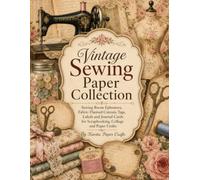 Vintage Sewing Paper Collection: Sewing Room Ephemera, Fabric-Themed Cutouts, Tags, Labels and Journal Cards for Scrapbooking, Collage and Paper Crafts