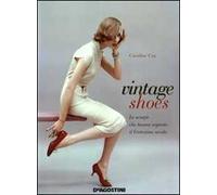 Vintage shoes. Le scarpe che hanno segnato il ventesimo secolo. Ediz. illustrata
