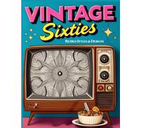 Vintage Sixties: Retro Styles and Designs - A Hand-Drawn Coloring Book