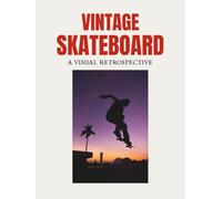 Vintage Skateboard Coffee Table Book: A Large Format Paperback of Skateboarding Photography,Tricks & Portraits, American Skate Culture & Fun Facts for Teens & Street Sport Lovers