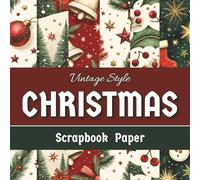 Vintage Style Christmas Scrapbook Paper: 24 Double Sided Sheets for Junk Journaling, Card Making, Decoupage, and other DIY Mixed Media Projects