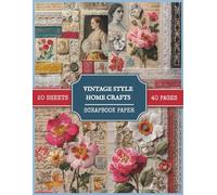 Vintage Style Home Crafts Scrapbook Paper: 40 Retro Themed 3D Effect Background Images Collection for Junk Journaling, Scrapbooking, Collage Making, Paper Crafts