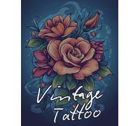 Vintage Tattoo: Professionals and Amateurs. Original, Modern Tattoo Designs