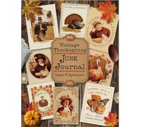 Vintage Thanksgiving Junk Journal and Ephemera: for Scrapbooking, Collage and Paper Crafts