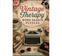 Vintage Therapy 100 Word Search Puzzles: 100 Charming Word Searches Celebrating Nostalgia, Vintage Style, Cozy Moments & Simple Joys