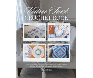Vintage Touch Crochet Book: Learn to decorate your home with warmth using crochet patterns inspired by traditional and modern crafting designs