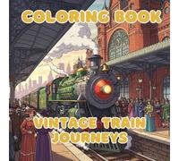 Vintage Train Journeys: Classic Rail Travel Through Mountains, Countryside, and Historic Stations to Color