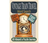 Vintage Train Travel Word Search Puzzle Book: Puzzles featuring Vintage Railways, Nostalgic Journeys, Timeless Travel