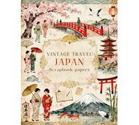 VINTAGE TRAVEL JAPAN Scrapbook papers: Over 200 Craft Elements & Pattern Designs for Scrapbooking