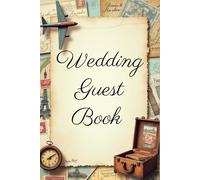 Vintage Travel Themed Wedding Guest Book: A Personalized Guest Sign In Book for Wishes, Advice, Memories and Hopes for the Couple - Ideal for Up to 100 Guests