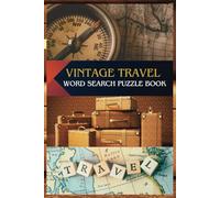 Vintage Travel Word Search Puzzle Book: Easy-to-Read Print Inspired by Vintage Travel, Grand Tours, and Timeless Expeditions │ 6x9 Inches, 110 Pages │ ... Classic Travel Lovers and Puzzle Enthusiasts