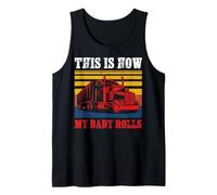 Vintage Trucker This Is How My Baby Rolls Truck Driver Canotta