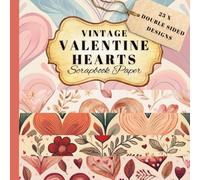 Vintage Valentine Hearts Scrapbook Paper: 23 Double-Sided 8.5 x 8.5” Decorative Craft Pages Featuring Romantic Folk and Retro Heart Designs for Cardmaking, Journaling, and DIY Projects