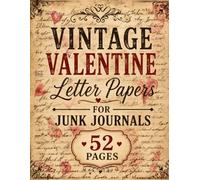 Vintage Valentine Letter Papers for Junk Journals: 52 Distressed Background Pages Inspired by Antique Handwritten Letters and Romantic Correspondence