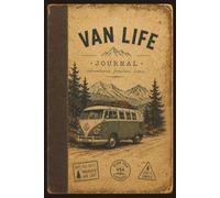 Vintage Van Life Journal, Adventure Freedom Home: Vintage Campervan Notebook for Explorers and Outdoor Dreamers | 6x9 Inches | 100 Pages