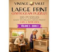 Vintage Vault: Large-Print Cryptogram Puzzles: 120 Faith & Inspiration Themed Cryptograms for Adults and Seniors - Large Print Code Breaker Puzzles with Hints