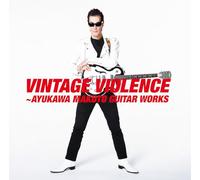 VINTAGE VIOLENCE～鮎川 誠GUITAR WORKS [通常盤] [2UHQCD]