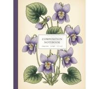 Vintage Violet February Birth Flower Composition Notebook: A Rustic Botanical Nature Journal with Antique Floral Illustration | Birthday Gift Notebook for Women, Moms, and February Babies