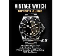 Vintage Watch Buying Guide: A Proof-First System for Authenticating Timepieces, Pricing Correctly, and Negotiating With Confidence