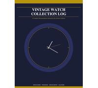 Vintage Watch Collection Log: A Complete Documentation Journal for the Serious Collector