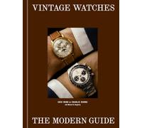 Vintage Watches: The Modern Guide (including Rolex, Patek Philippe, Omega, Audemars Piguet, and more)