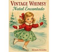 Vintage Whimsy - Natal Encantado: Livro de colorir natalino com traços vintage inspirados em papéis de carta dos anos 80/90