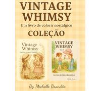 Vintage Whimsy - Um livro de colorir nostálgico - Coleção: Doçura, amizade e lembranças das décadas de 70 e 80
