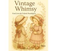 Vintage Whimsy - Um Livro de Colorir Nostálgico: Reviva a doçura e o encanto dos papéis de carta das décadas de 70 e 80,(vol.4)