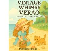 Vintage Whimsy Verão: Um livro de colorir nostálgico para relaxar e se inspirar
