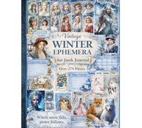 Vintage Winter Ephemera for Junk Journal: One-Sided Decorative Paper for Junk Journaling, Scrapbooking, Collage, Card Making, Paper Crafting & Mixed ... 270+ Authentic Vintage Winter Ephemera Pieces