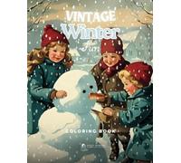 Vintage Winter: Fun Coloring Book for Children and Adults: Coloring Pages with Vintage Winter Activities for Children Ages 5-12