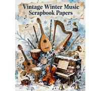 Vintage Winter Music Scrapbook Papers: A Carefully Designed 8.5 × 11 Scrapbook Papers with Over 200 Craft Elements on 35 Pages of Stunning Patterns, Cutouts & Creative Designs