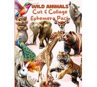Vintage Woodland Animals Ephemera For Art Journaling & Creative Projects: A book with 150+ Images To Cut Out, Glue and Collage for Junk Journals, Mixed Media & Scrapbook