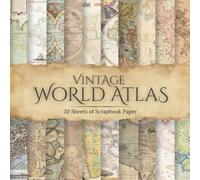 Vintage World Atlas Scrapbook Paper: Authentic Antique Maps for Junk Journals, Scrapbooking & Paper Crafts, Includes 20 Pages of 8.5 by 8.5 Inch Paper