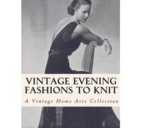 Vintagehomearts Vintage Evening Fashions to Knit (Tascabile)