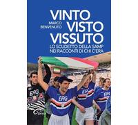 Vinto, visto, vissuto. Lo scudetto della Samp nei racconti di chi c'era