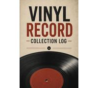 Vinyl Record Collection Log: Complete Tracker for Albums, Pressings, Condition, Sound Notes and Wishlist: 65 Record Entry Pages | Goldmine Grading Guide | Artist Index | Want List | Format Reference