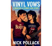 VINYL VOWS: A BEATLES VS STONES LOVE STORY: (A Record Store Romance of Strawberry Fields Kisses, Blackout Chaos, and Rock ’n’ Roll Redemption)