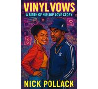 VINYL VOWS: A BIRTH OF HIP HOP LOVE STORY: (A Hip-Hop-Fueled Love Story of Graffiti Flames, Breakbeat Battles, and Bronx Redemption)