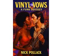 VINYL VOWS: A FUNK ODYSSEY: (A Funk-Fueled Romance of Mirrorball Magic, Bootsy-Slick Betrayals, and Bassline Redemption)