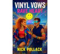 VINYL VOWS: RAVE HEART: (A Rave-Soaked Romance of Glowstick Wars, Turntable Tension, and Bassline Devotion)