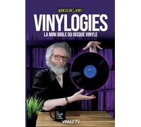 Vinylogies: La mini bible du disque vinyle