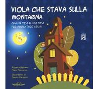 Viola che stava sulla montagna. Guai in casa e una casa per aggiustare i guai. Ediz. a colori