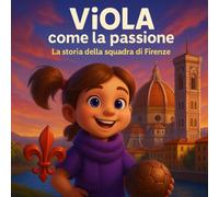 Viola come la passione: La storia della squadra di Firenze