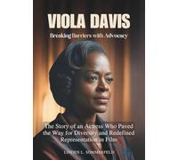 VIOLA DAVIS : Breaking Barriers with Advocacy: The Story of an Actress Who Paved the Way for Diversity and Redefined Representation in Film