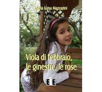 Viola di febbraio, le ginestre, le rose