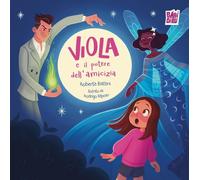 Viola e il potere dell'amicizia [Hardcover] [Jan 01, 2030] Battini, Roberta and
