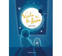 Viola e la luna. Ediz. illustrata