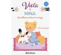 Viola e Nina. Una bellissima storia di amicizia - Mastropaolo Alice